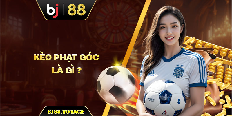 Kèo phạt góc là gì? 