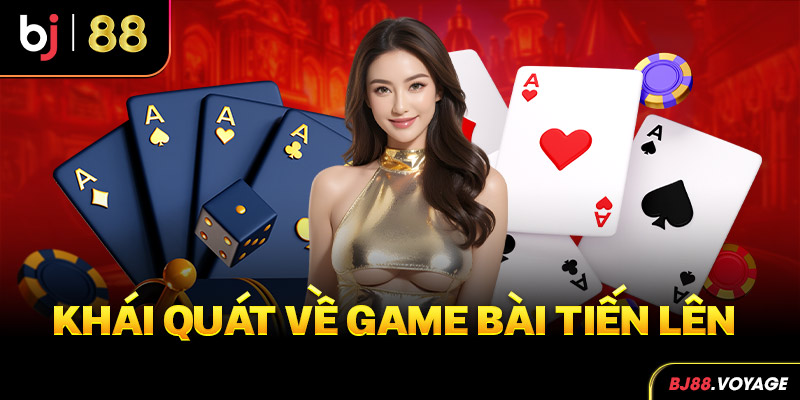 Khái quát về game bài tiến lên