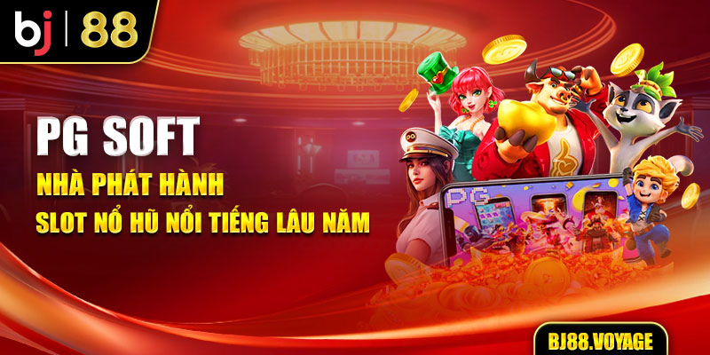 PG Soft- Nhà phát hành slot nổ hũ nổi tiếng lâu năm