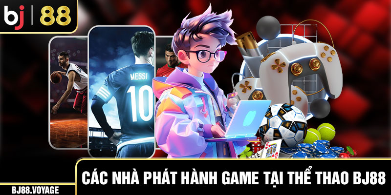 Các nhà phát hành game tại thể thao BJ88