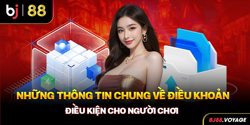 Những thông tin chung về điều khoản điều kiện cho người chơi