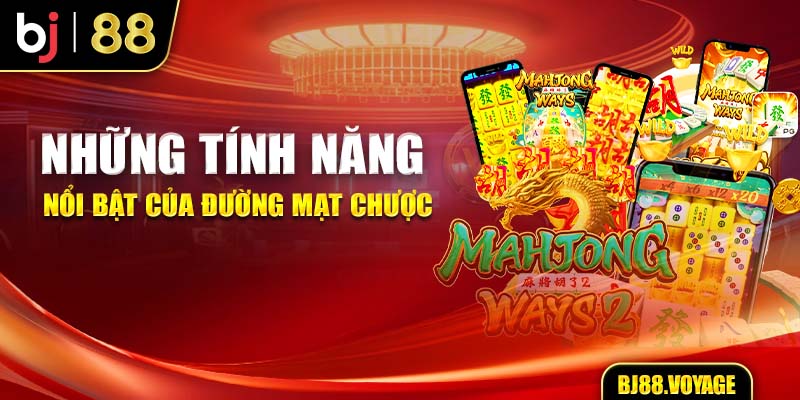 Những tính năng nổi bật của Đường mạt chượt