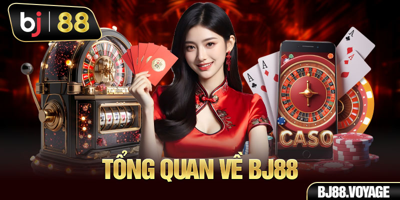 Những thông tin giới thiệu tổng quan nhất về nhà cái BJ88